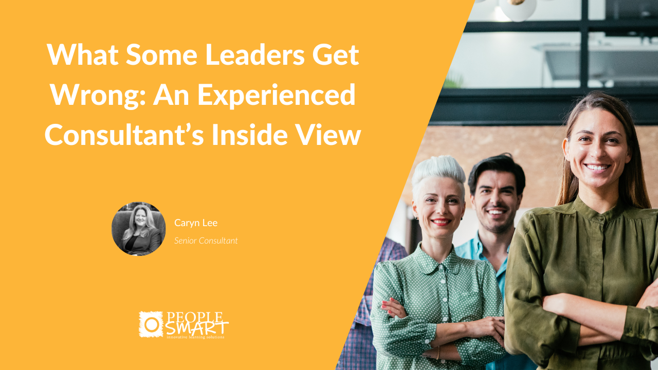 What Some Leaders Get Wrong: An Experienced Consultant’s Inside View